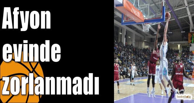 Afyon evinde zorlanmadı