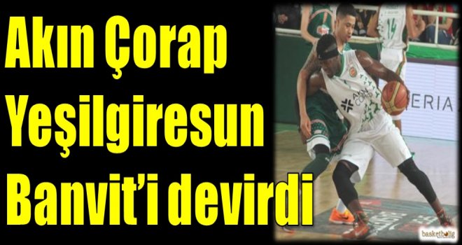 Akın Çorap Yeşilgiresun Belediyespor, Banvit'i devirdi