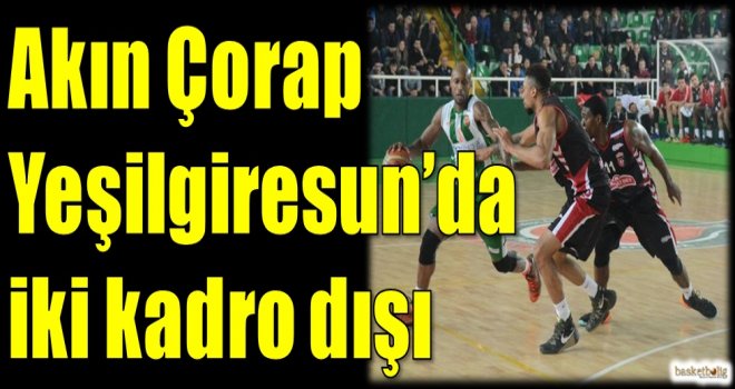 Akın Çorap Yeşilgiresun Belediyespor'da iki kadro dışı