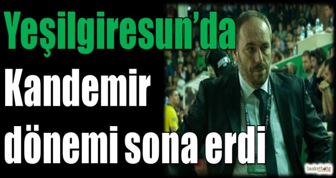 Akın Çorap Yeşilgiresun Belediyespor'da Kandemir dönemi sona erdi