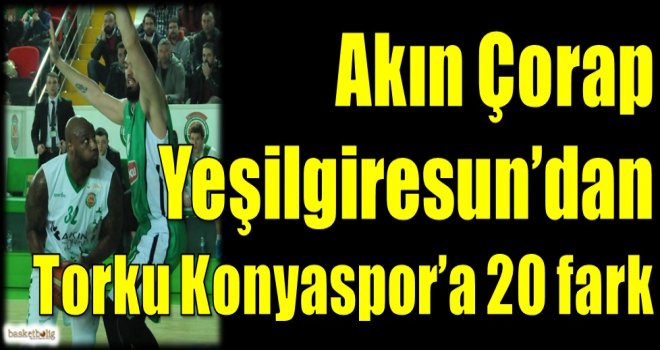 Akın Çorap Yeşilgiresun Belediyespor'dan Torku Konyaspor'a 20 fark
