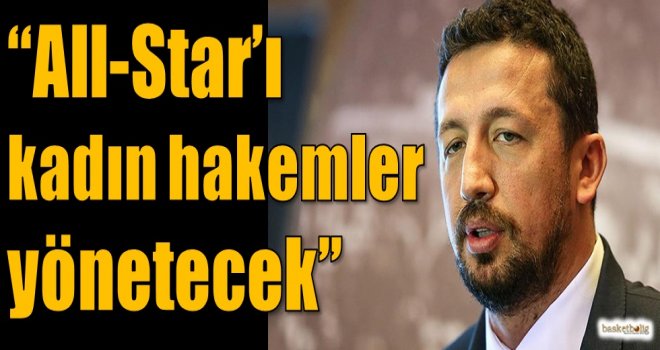 ''All-Star'ı kadın hakemler yönetecek''