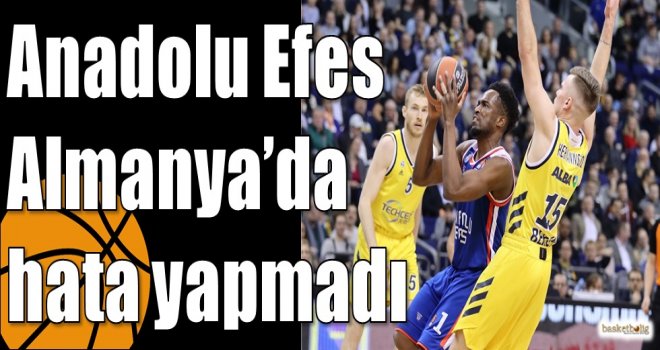 Anadolu Efes Almanya?da hata yapmadı