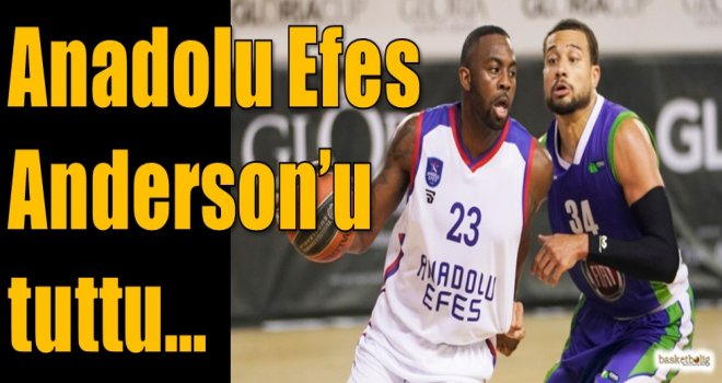 Anadolu Efes, Anderson'u tuttu...