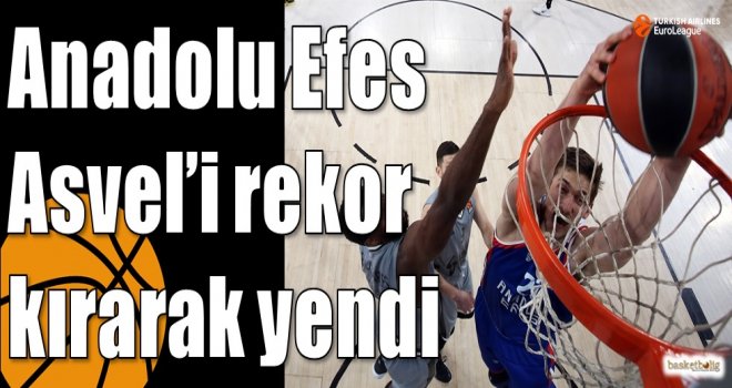 Anadolu Efes Asvel?i rekor kırarak yendi