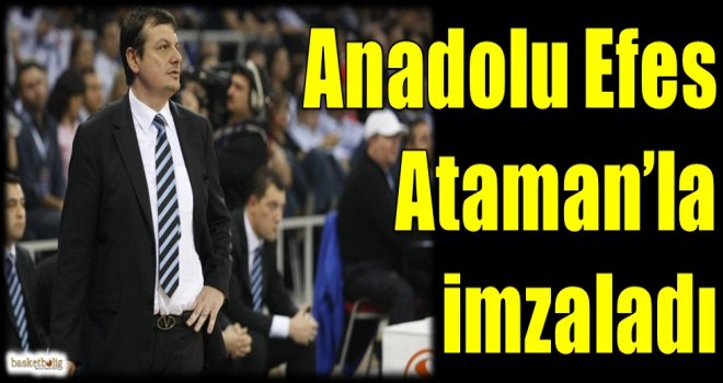 Anadolu Efes, Ataman'la imzaladı...