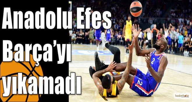 Anadolu Efes, Barça'yı yıkamadı