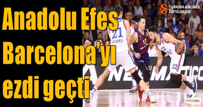 Anadolu Efes, Barcelona'yı ezdi geçti...