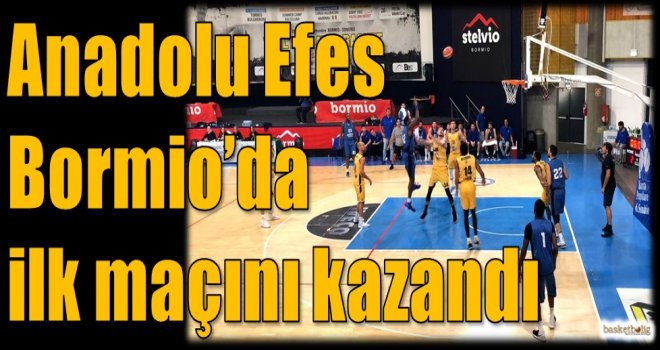 Anadolu Efes Bormio'da ilk maçını kazandı