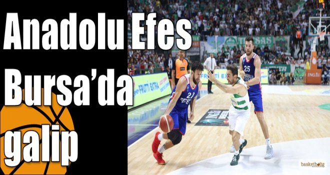 Anadolu Efes Bursa?da galip