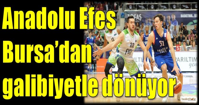 Anadolu Efes Bursa'dan galibiyetle dönüyor