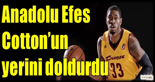 Anadolu Efes, Cotton'un yerini doldurdu