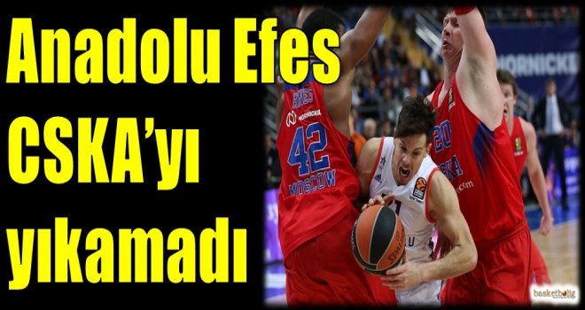 Anadolu Efes, CSKA'yı yıkamadı...