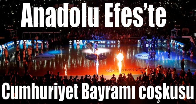 Anadolu Efes Cumhuriyet Bayramı'nı kutlayacak