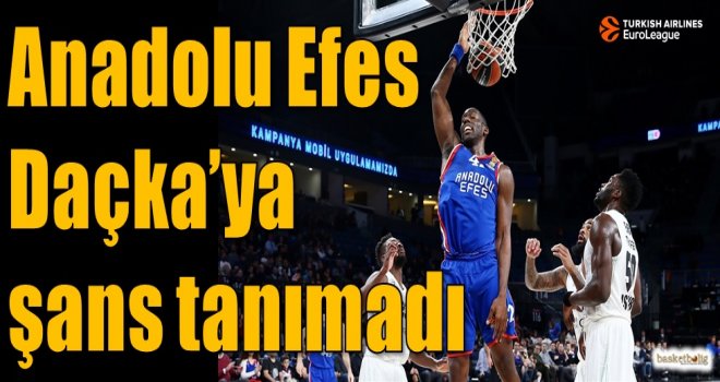 Anadolu Efes, Daçka'ya şans tanımadı