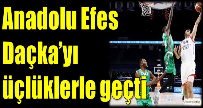Anadolu Efes, Daçka'yı üçlüklerle geçti