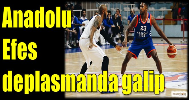 Anadolu Efes deplasmanda galip