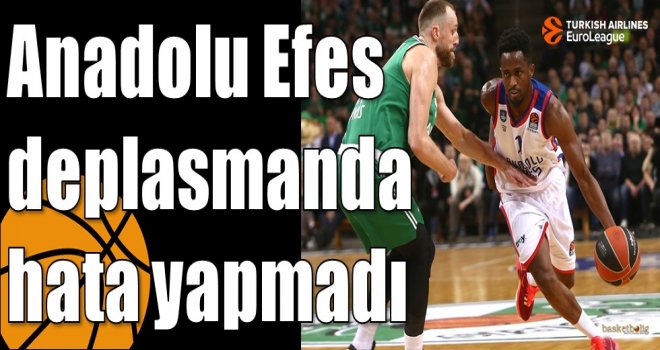 Anadolu Efes deplasmanda hata yapmadı