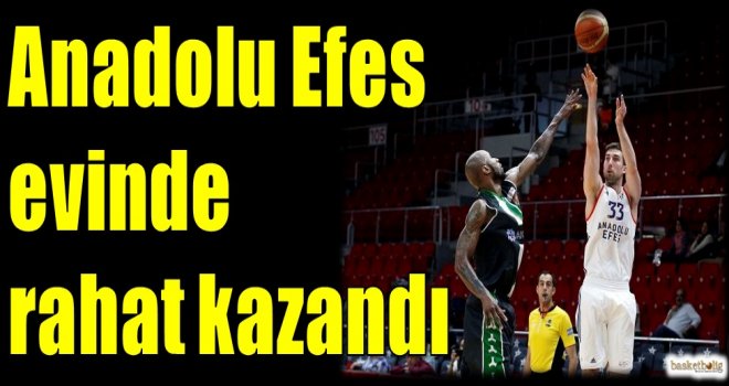 Anadolu Efes evinde rahat kazandı