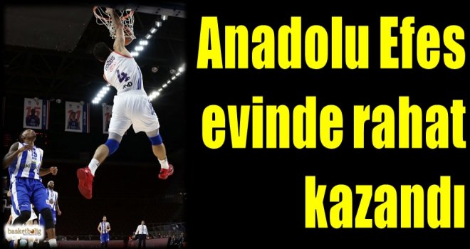 Anadolu Efes evinde rahat kazandı