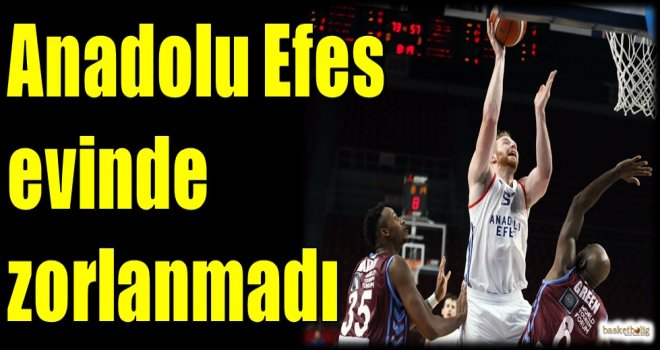 Anadolu Efes evinde zorlanmadı
