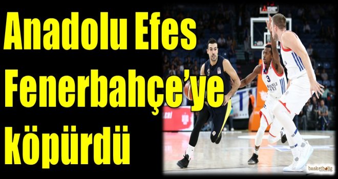 Anadolu Efes, Fenerbahçe'ye köpürdü...