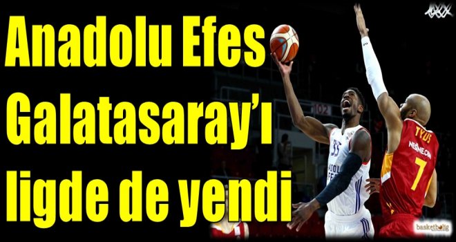 Anadolu Efes, Galatasaray'ı ligde de yendi