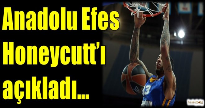Anadolu Efes, Honeycutt transferini açıkladı