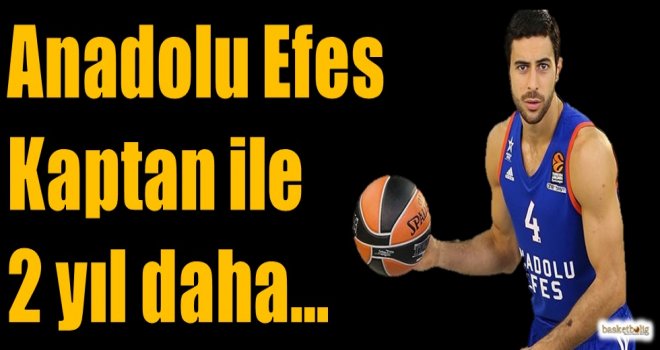 Anadolu Efes, Kaptan ile 2 yıl daha...