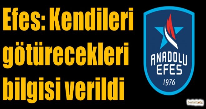 Anadolu Efes: Kendileri götürecekleri bilgisi verildi