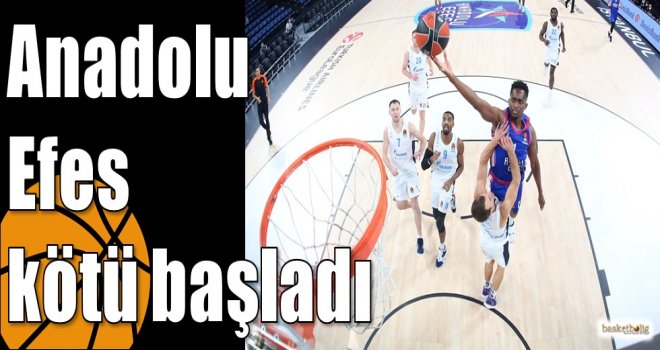 Anadolu Efes kötü başladı