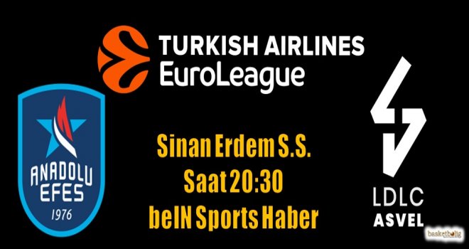 Anadolu Efes, LDLC Asvel'i konuk ediyor