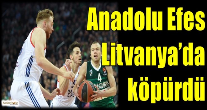 Anadolu Efes, Litvanya'da köpürdü