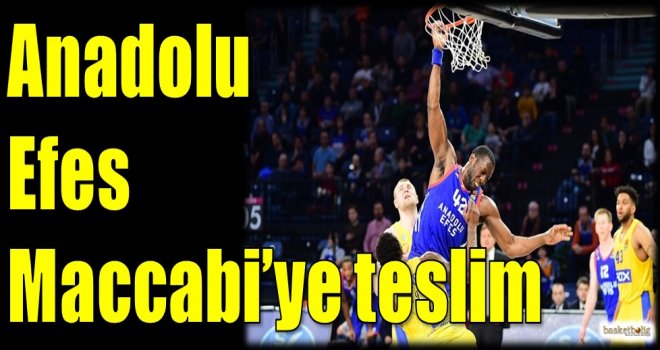 Anadolu Efes, Maccabi'ye teslim...