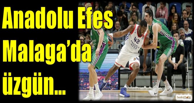 Anadolu Efes, Malaga'da üzgün...