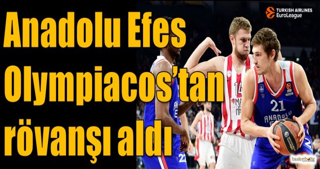 Anadolu Efes, Olympiacos'tan rövanşı aldı