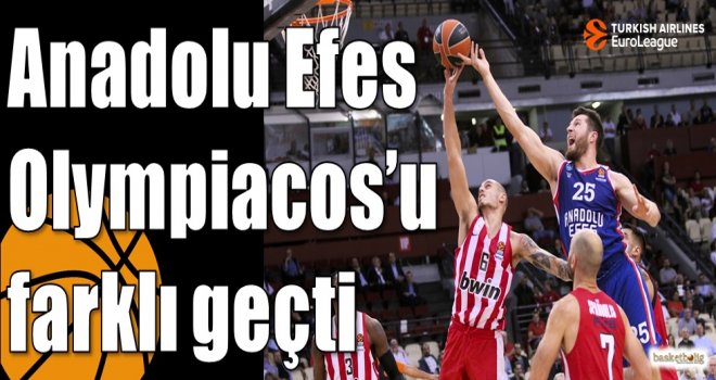 Anadolu Efes Olympiacos?u farklı geçti