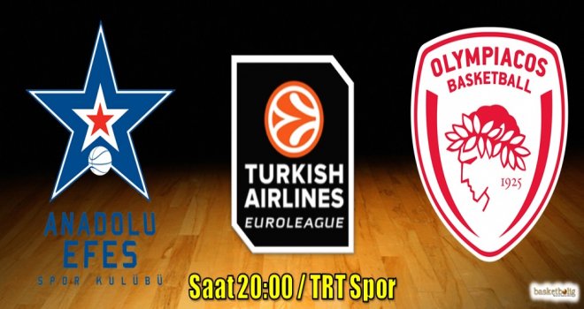 Anadolu Efes, Olympiacos'u konuk ediyor