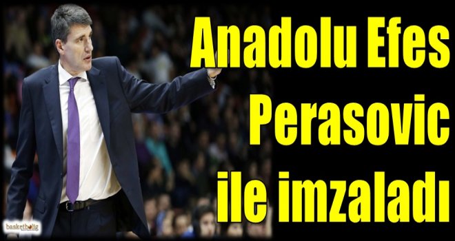 Anadolu Efes, Perasovic ile imzaladı