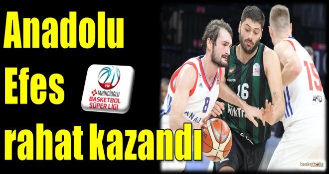 Anadolu Efes rahat kazandı
