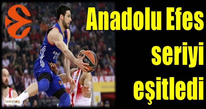 Anadolu Efes seriyi eşitledi...