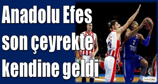 Anadolu Efes son çeyrekte kendine geldi