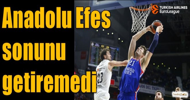 Anadolu Efes sonunu getiremedi