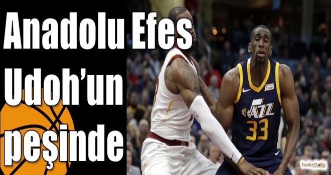 Anadolu Efes Udoh?un peşinde