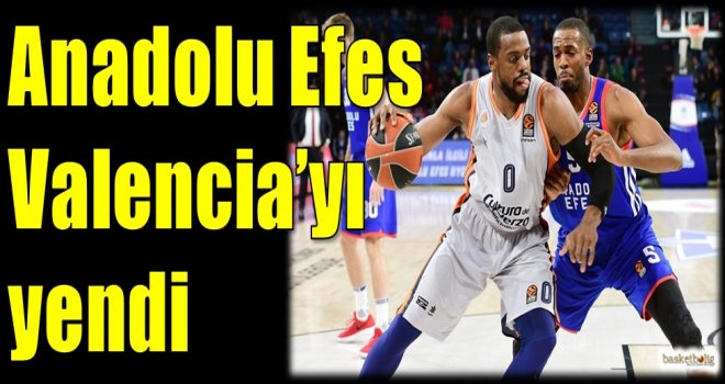 Anadolu Efes, Valencia'yı yendi