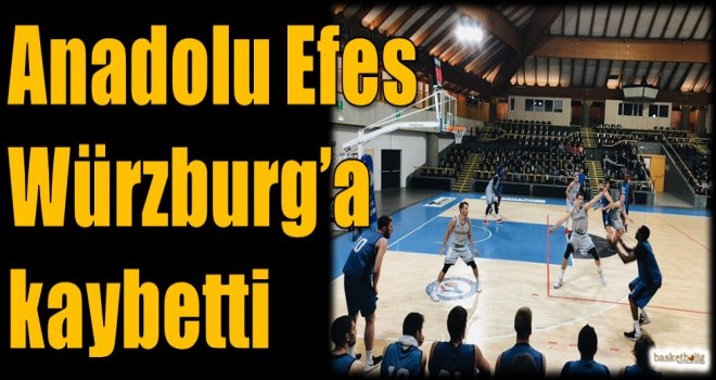 Anadolu Efes, Würzburg'a kaybetti