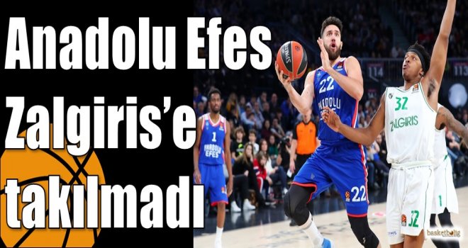 Anadolu Efes Zalgiris?e takılmadı