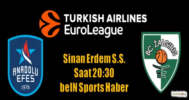 Anadolu Efes, Zalgiris'i konuk ediyor