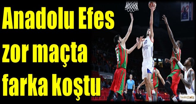 Anadolu Efes, zor maçta farka koştu...