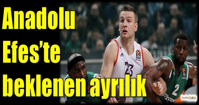 Anadolu Efes'te beklenen ayrılık